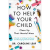 How to Help Your Child Clean Up Their Mental Mess: A Guide to Building Resilience and Managing Mental Health - Hardcover