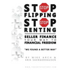 Stop Flipping Stop Renting Seller Finance Your Way to Financial Freedom - Paperback
