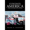 Guncrazy America: A History and Critique of Our Gun Culture - Paperback