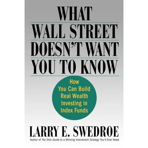 What Wall Street Doesn't Want You to Know: How You Can Build Real Wealth Investing in Index Funds - Paperback