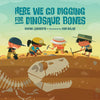 Here We Go Digging for Dinosaur Bones - Hardcover