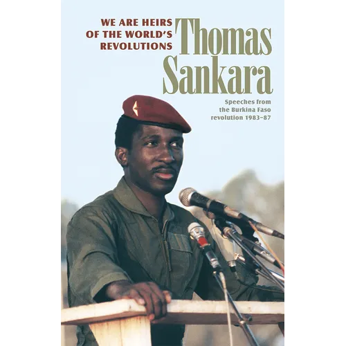 We Are Heirs of the World's Revolutions: Speeches from the Burkina Faso Revolution 1983-87 - Paperback