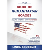 The Book of Humanitarian Hoaxes: Killing America with 'Kindness' - Hardcover