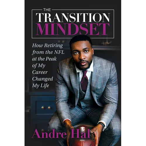The Transition Mindset: How Retiring from the NFL at the Peak of My Career Changed My Life - Hardcover