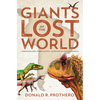 Giants of the Lost World: Dinosaurs and Other Extinct Monsters of South America - Paperback