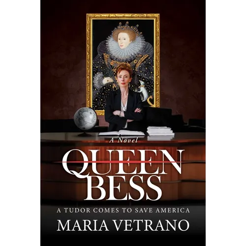 Queen Bess: A Tudor Comes to Save America - Paperback