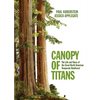 Canopy of Titans: The Life and Times of the Great North American Temperate Rainforest - Paperback
