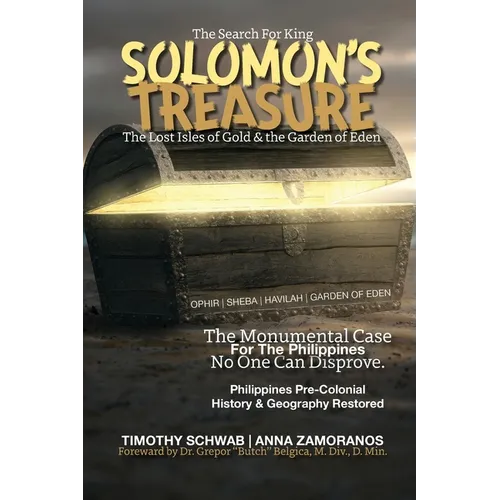 The Search for King SOLOMON'S TREASURE: The Lost Isles of Gold & the Garden of Eden - Paperback