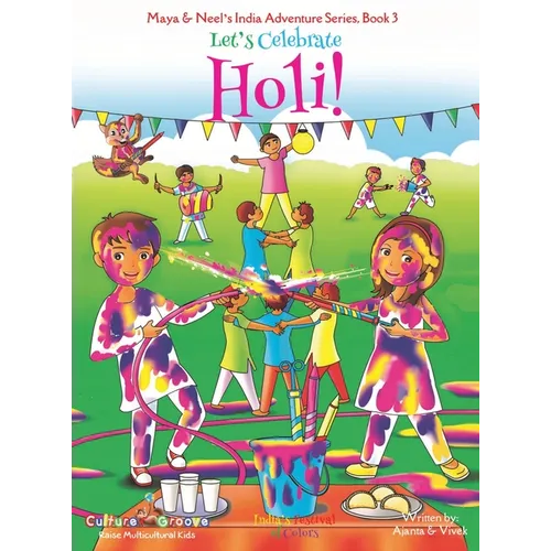Let's Celebrate Holi! (Maya & Neel's India Adventure Series, Book 3) - Hardcover