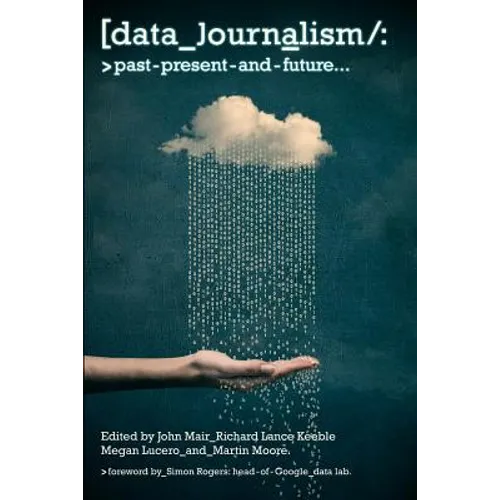 Data Journalism: Past, Present and Future - Paperback