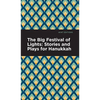 The Big Festival of Lights: Stories and Plays for Hanukkah - Hardcover