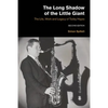 The Long Shadow of the Little Giant: The Life, Work and Legacy of Tubby Hayes (Second Edition) - Paperback