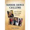 Square Dance Calling: An Old Art for a New Century - Paperback