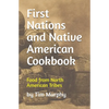 First Nations and Native American Cookbook: Food from North American Tribes - Paperback