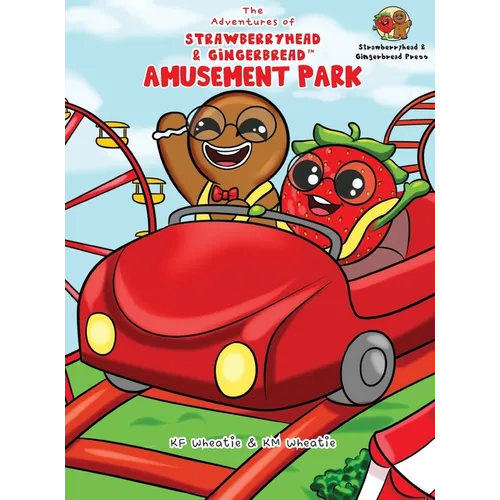 The Adventures of Strawberryhead & Gingerbread(TM)-Amusement Park: A siblings' adventure tale highlighting themes of friendship, inclusivity, and the - Hardcover