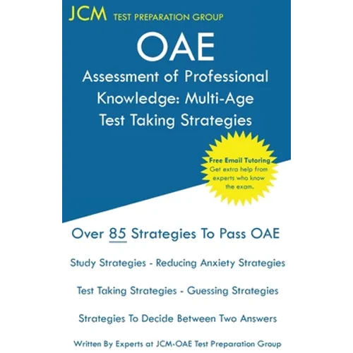 OAE Assessment of Professional Knowledge Multi-Age Test Taking Strategies: OAE 004 - Free Online Tutoring - New 2020 Edition - The latest strategies t - Paperback
