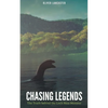 Chasing Legends: The Truth behind the Loch Ness Monster - Paperback