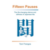 Fifteen Pauses: The life-changing silence and stillness of Japanese Ma - Paperback