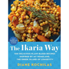 The Ikaria Way: 100 Delicious Plant-Based Recipes Inspired by My Homeland, the Greek Island of Longevity - Hardcover
