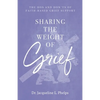 Sharing the Weight of Grief: The Dos and Don'ts of Faith-Based Grief Support - Paperback