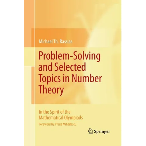 Problem-Solving and Selected Topics in Number Theory: In the Spirit of the Mathematical Olympiads - Paperback