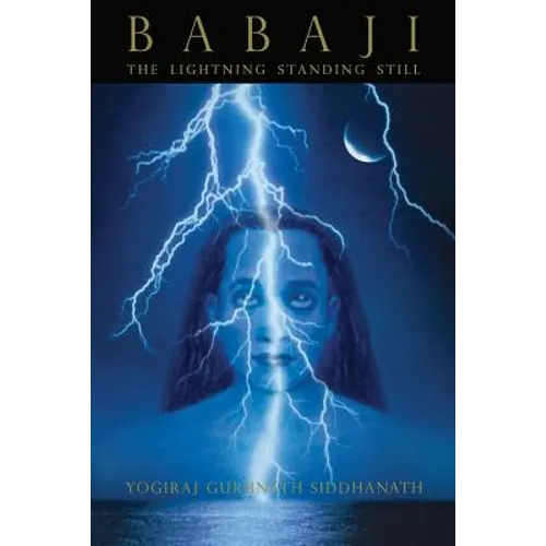 Babaji: The Lightning Standing Still - Paperback