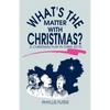 What's The Matter With Christmas?: A Christmas Play In Three Acts - Paperback