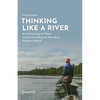 Thinking Like a River: An Anthropology of Water and Its Uses Along the Kemi River, Northern Finland - Paperback