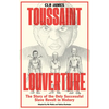 Toussaint Louverture: The Story of the Only Successful Slave Revolt in History - Paperback