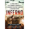 Inferno: The True Story of a B-17 Gunner's Heroism and the Bloodiest Military Campaign in Aviation History - Paperback