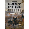 Their Last Full Measure: The Final Days of the Civil War - Paperback