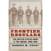 Frontier Regulars: The United States Army and the Indian, 1866-1891 - Paperback