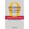 Cómo Corregir Tus Faltas de Ortografía: Corrección de textos. MANUAL CON NUMEROSOS EJEMPLOS. GRAMÁTICA Y ORTOGRAFÍA. Dudas resueltas - Paperback