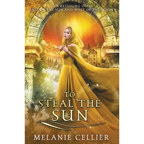 To Steal the Sun: A Retelling of East of the Sun, West of the Moon - Paperback