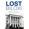 Lost Biloxi - Hardcover