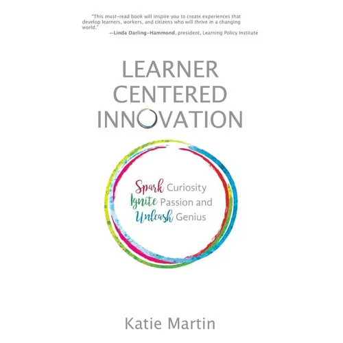 Learner-Centered Innovation: Spark Curiosity, Ignite Passion and Unleash Genius - Paperback