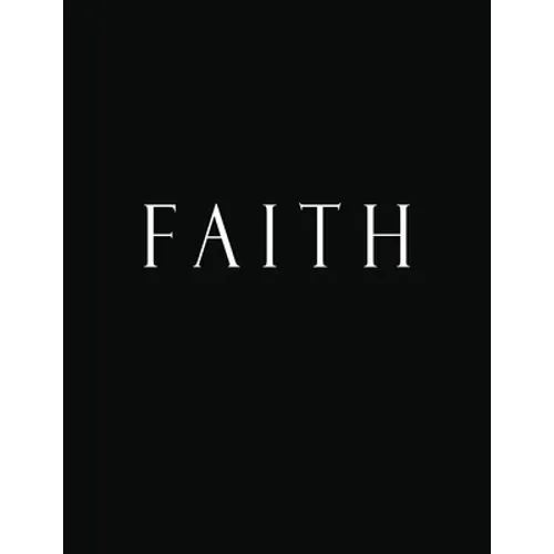 Faith: Black and White Decorative Book to Stack Together on Coffee Tables, Bookshelves and Interior Design - Add Bookish Char - Paperback