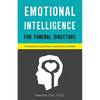 Emotional Intelligence for Funeral Directors: The Secret to Less Stress and Burnout at Work - Paperback