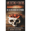 Las Sectas y Cultos más Misteriosos de la Historia en Español: Todo lo que Querías Saber de los Grupos más Peligrosos y Terroríficos de la Historia - Paperback