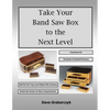 Take Your Band Saw Box to the Next Level - Paperback
