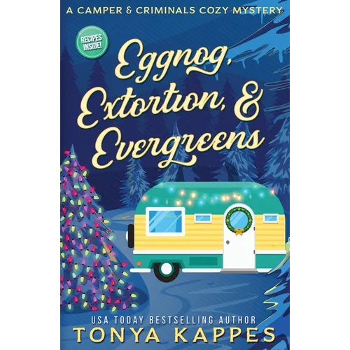 Eggnog, Extortion, and Evergreen: A Camper and Criminals Cozy Mystery Series Book 14 - Paperback