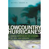 Lowcountry Hurricanes: Three Centuries of Storms at Sea and Ashore - Paperback
