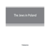 The Jews in Poland: official reports of the American and British Investigating Missions - Paperback