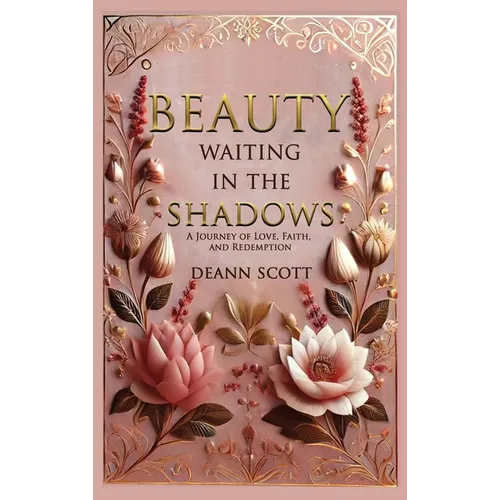 Beauty Waiting in the Shadows: A Journey of Love, Faith, and Redemption - Hardcover
