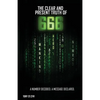 The Clear and Present Truth of 666: A Number Decoded; A Message Declared. - Paperback
