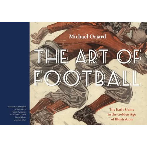 The Art of Football: The Early Game in the Golden Age of Illustration - Hardcover