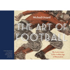 The Art of Football: The Early Game in the Golden Age of Illustration - Hardcover