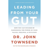 The Leading from Your Gut: How You Can Succeed by Harnessing the Power of Your Values, Feelings, and Intuition - Paperback