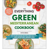 The Everything Green Mediterranean Cookbook: 200 Plant-Based Recipes for Healthy--And Satisfying--Weight Loss - Paperback