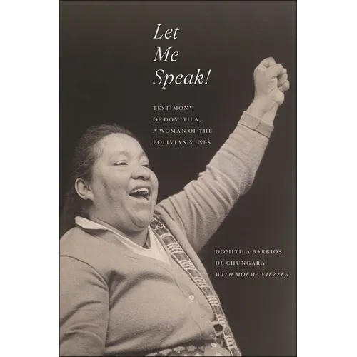 Let Me Speak!: Testimony of Domitila, a Woman of the Bolivian Mines, New Edition - Paperback